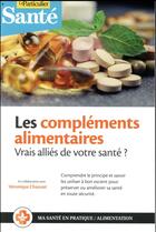 Couverture du livre « Les compléments alimentaires ; vrais alliés de notre santé ? » de  aux éditions Le Particulier