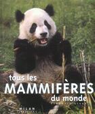 Couverture du livre « Tous Les Mammiferes Du Monde » de Frederic Lisak aux éditions Milan