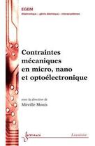 Couverture du livre « Contraintes mécaniques en micro, nano et optoélectronique » de Mouis Mireille aux éditions Hermes Science Publications