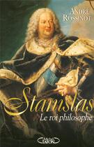 Couverture du livre « Stanislas le roi philosophe » de André Rossinot aux éditions Michel Lafon