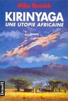 Couverture du livre « Kirinyaga ; une utopie africaine » de Mike Resnick aux éditions Denoel