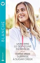 Couverture du livre « Le défi d'une infirmière ; Surprise à Sugar Creek » de Laura Iding et Dianne Drake aux éditions Harlequin