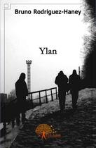 Couverture du livre « Ylan » de Bruno Rodriguez-Hane aux éditions Edilivre