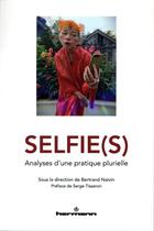 Couverture du livre « Selfie(s) ; analyses d'une pratique plurielle » de Bertrand Naivin aux éditions Hermann