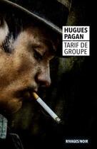 Couverture du livre « Tarif de groupe » de Hugues Pagan aux éditions Rivages