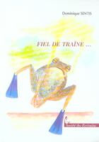 Couverture du livre « Fiel De Traine... » de Sentis Dominique aux éditions Societe Des Ecrivains