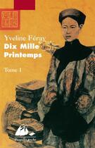 Couverture du livre « Dix mille printemps t.1 » de Yveline Feray aux éditions Picquier