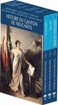 Couverture du livre « Histoire du canton de Neuchâtel ; coffret » de  aux éditions Alphil