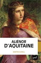 Couverture du livre « Aliénor d'Aquitaine » de Martin Aurell aux éditions Puf