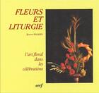 Couverture du livre « Fleurs et liturgie ; l'art floral dans les célébrations (édition 2002) » de Jeanne Emard aux éditions Cerf