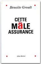 Couverture du livre « Cette mâle assurance » de Benoite Groult aux éditions Albin Michel
