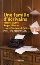 Couverture du livre « Une famille d'écrivains ; Marcel Aymé, Roger Nimier, Louis-Ferdinand Céline... » de Pol Vandromme aux éditions Rocher