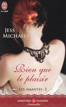 Couverture du livre « Les amantes Tome 2 ; rien que le plaisir » de Jess Michaels aux éditions J'ai Lu