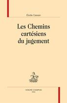 Couverture du livre « Les chemins cartésiens du jugement » de Elodie Cassan aux éditions Honore Champion
