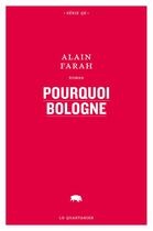 Couverture du livre « Pourquoi Bologne » de Alain Farah aux éditions Le Quartanier