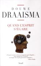 Couverture du livre « Quand l'esprit s'égare » de Douwe Draaisma aux éditions Seuil