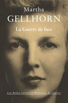 Couverture du livre « La guerre de face » de Martha Gellhorn aux éditions Les Belles Lettres Editions