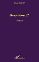 Couverture du livre « Résolution 87 » de Denis Brulet aux éditions L'harmattan