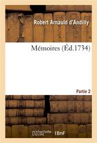 Couverture du livre « Mémoires. Partie 2 » de Arnauld D'Andilly aux éditions Hachette Bnf