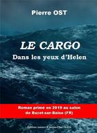 Couverture du livre « Le cargo : dans les yeux d'Helen » de Pierre Ost aux éditions Auteurs D'aujourd'hui