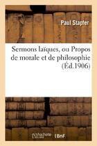 Couverture du livre « Sermons laiques, ou propos de morale et de philosophie » de Stapfer Paul aux éditions Hachette Bnf