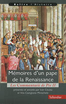 Couverture du livre « Mémoires d'un pape de la renaissance ; les commentaires de pie ii » de Ivan Cloulas aux éditions Tallandier