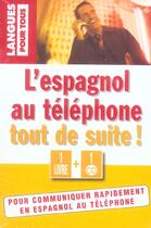 Couverture du livre « L'espagnol au telephone tout de suite ! (coffret 1 cd) » de Rolland/Guilbert aux éditions Pocket