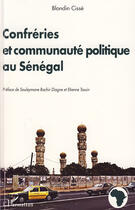Couverture du livre « Confréries et communauté politique au Sénégal » de Blondin Cisse aux éditions L'harmattan