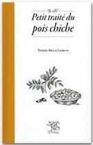 Couverture du livre « Petit traité du pois chiche » de Pierre-Brice Lebrun aux éditions Le Sureau