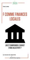 Couverture du livre « F comme finances locales - lire et comprendre le budget d'une collectivite ? » de Le Hen Yves aux éditions Editions 2031