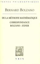 Couverture du livre « De la methode mathematique et la correspondance avec exner » de Bernard Bolzano aux éditions Vrin