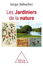 Couverture du livre « Les jardiniers de la nature » de Serge Bahuchet aux éditions Odile Jacob