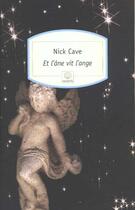 Couverture du livre « Et l'ane vit l'ange » de Nick Cave aux éditions Serpent A Plumes