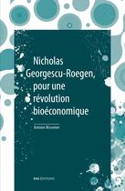 Couverture du livre « Nicholas georgescu-roegen, pour une revolution bioeconomique » de Missemer Antoine aux éditions Ens Editions
