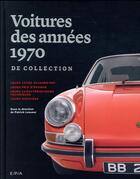 Couverture du livre « Les voitures de collection des années 70 » de  aux éditions Epa
