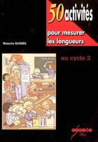 Couverture du livre « 50 activités pour mesurer les longueurs au cycle 2 » de  aux éditions Crdp Nancy-metz
