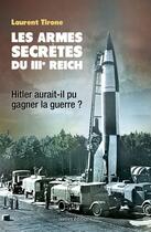 Couverture du livre « Les armes secrètes du IIIe Reich » de Laurent Tirone aux éditions Ixelles Editions