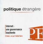 Couverture du livre « POLITIQUE ETRANGERE ; internet : une gouvernance inachévée ; Ebola : ce qu'il fallait faire » de  aux éditions Ifri