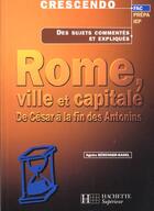 Couverture du livre « Rome Ville Et Capitale ; De Cesar A La Fin Des Antoine » de Agnes Berenger-Badel aux éditions Hachette Education