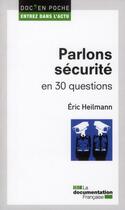 Couverture du livre « Parlons sécurité en 30 questions » de Eric Heilmann aux éditions Documentation Francaise