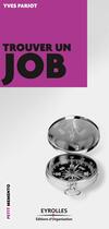 Couverture du livre « Trouver un job » de Yves Pariot aux éditions Eyrolles