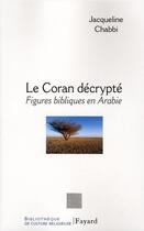 Couverture du livre « Le Coran décrypté » de Jacqueline Chabbi aux éditions Fayard
