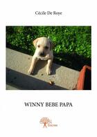 Couverture du livre « Winny bébé papa » de Cecile De Roye aux éditions Edilivre