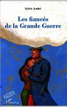 Couverture du livre « Les fiancés de la grande guerre » de Sylvie Andre aux éditions L'harmattan