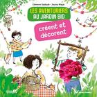 Couverture du livre « Les aventuriers au jardin bio créent et décorent » de Joanna Wiejak et Clemence Sabbagh aux éditions Plume De Carotte
