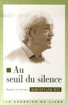 Couverture du livre « Au seuil du silence » de Krisnamurti aux éditions Courrier Du Livre