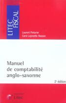 Couverture du livre « Manuel de comptabilite anglo-saxonne (2e édition) » de Carol Lejonette-Rosson et Laurent Pinturier aux éditions Lexisnexis