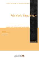 Couverture du livre « Présider la République » de Eric Gasparini et Julien Sausse aux éditions Pu D'aix Marseille