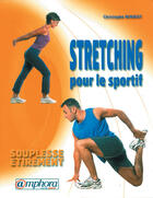 Couverture du livre « Stretching pour le sportif » de Christophe Benoist aux éditions Amphora