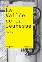 Couverture du livre « La vallée de la jeunesse » de Eugene aux éditions La Joie De Lire